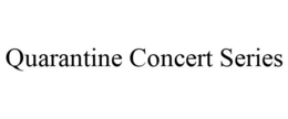 QUARANTINE CONCERT SERIES trademark