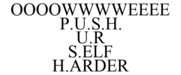 OOOOWWWWEEEE P.U.S.H. U.R S.ELF H.ARDER trademark