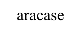 ARACASE trademark