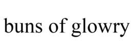 BUNS OF GLOWRY trademark