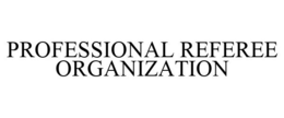 PROFESSIONAL REFEREE ORGANIZATION trademark