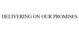 DELIVERING ON OUR PROMISES trademark