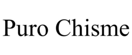 PURO CHISME trademark