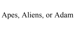 APES, ALIENS, OR ADAM trademark