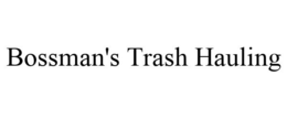 BOSSMAN'S TRASH HAULING trademark
