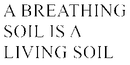 A BREATHING SOIL IS A LIVING SOIL trademark