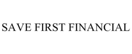 SAVE FIRST FINANCIAL trademark