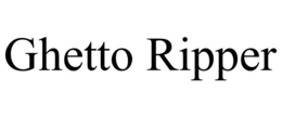 GHETTO RIPPER trademark