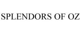 SPLENDORS OF OZ trademark