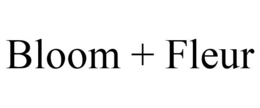 BLOOM + FLEUR trademark