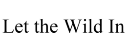 LET THE WILD IN trademark