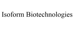 ISOFORM BIOTECHNOLOGIES trademark