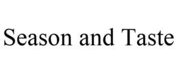 SEASON AND TASTE trademark