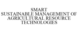 SMART SUSTAINABLE MANAGEMENT OF AGRICULTURAL RESOURCE TECHNOLOGIES trademark