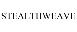 STEALTHWEAVE trademark
