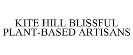 KITE HILL BLISSFUL PLANT-BASED ARTISANS trademark