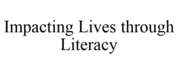 IMPACTING LIVES THROUGH LITERACY trademark
