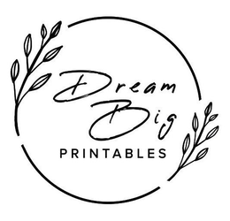 DREAM BIG PRINTABLES trademark