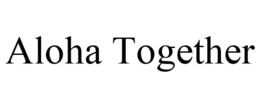ALOHA TOGETHER trademark
