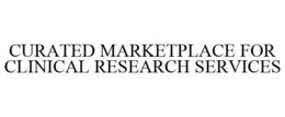 CURATED MARKETPLACE FOR CLINICAL RESEARCH SERVICES trademark