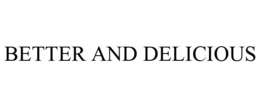 BETTER AND DELICIOUS trademark