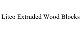 LITCO EXTRUDED WOOD BLOCKS trademark