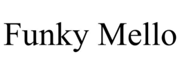 FUNKY MELLO trademark