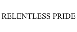 RELENTLESS PRIDE trademark