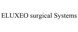 ELUXEO SURGICAL SYSTEMS trademark