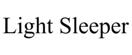 LIGHT SLEEPER trademark