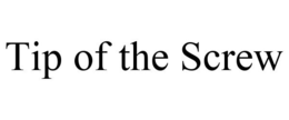 TIP OF THE SCREW trademark