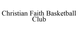 CHRISTIAN FAITH BASKETBALL CLUB trademark