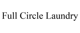FULL CIRCLE LAUNDRY trademark