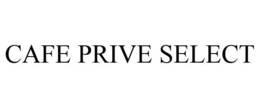CAFE PRIVE SELECT trademark