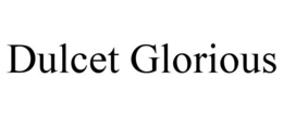 DULCET GLORIOUS trademark