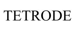 TETRODE trademark