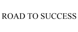 ROAD TO SUCCESS trademark