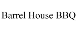 BARREL HOUSE BBQ trademark
