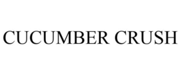 CUCUMBER CRUSH trademark