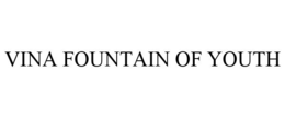 VINA FOUNTAIN OF YOUTH trademark