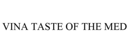 VINA TASTE OF THE MED trademark