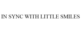IN SYNC WITH LITTLE SMILES trademark