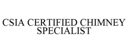 CSIA CERTIFIED CHIMNEY SPECIALIST trademark
