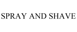SPRAY AND SHAVE trademark