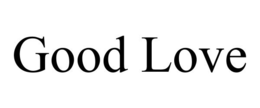 GOOD LOVE trademark