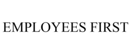 EMPLOYEES FIRST trademark