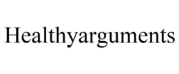 HEALTHYARGUMENTS trademark