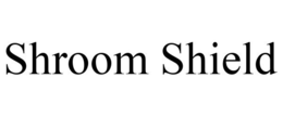 SHROOM SHIELD trademark