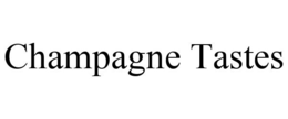 CHAMPAGNE TASTES trademark