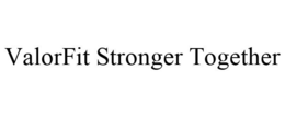 VALORFIT STRONGER TOGETHER trademark